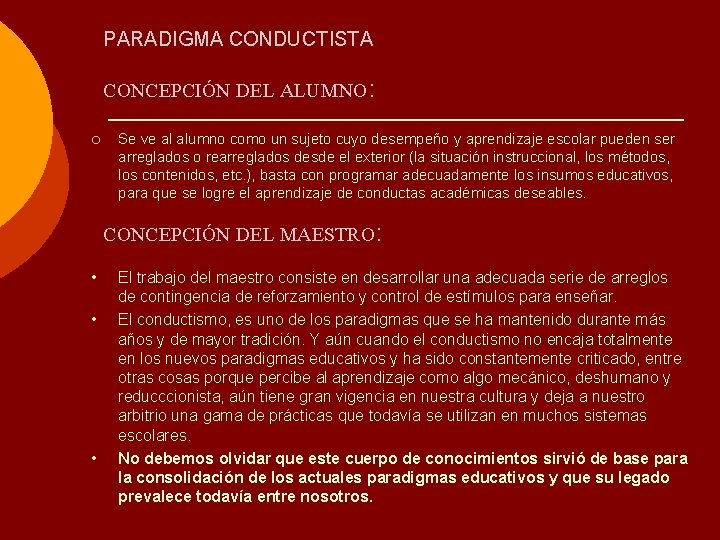 PARADIGMA CONDUCTISTA CONCEPCIÓN DEL ALUMNO: ¡ Se ve al alumno como un sujeto cuyo