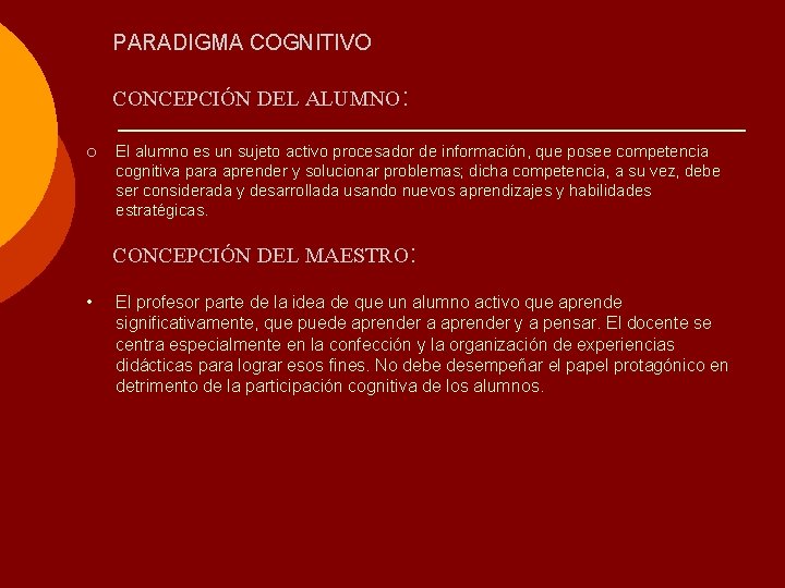 PARADIGMA COGNITIVO CONCEPCIÓN DEL ALUMNO: ¡ El alumno es un sujeto activo procesador de