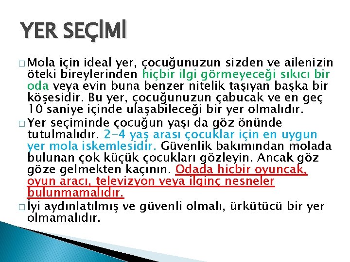 YER SEÇİMİ � Mola için ideal yer, çocuğunuzun sizden ve ailenizin öteki bireylerinden hiçbir