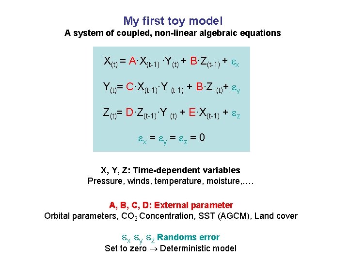 My first toy model A system of coupled, non-linear algebraic equations X(t) = A·X(t-1)