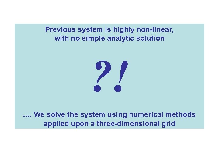 Previous system is highly non-linear, with no simple analytic solution ? !. . We