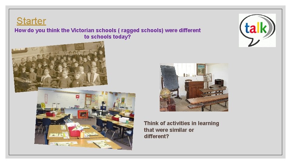Starter How do you think the Victorian schools ( ragged schools) were different to Starter How do you think the Victorian schools ( ragged schools) were different to