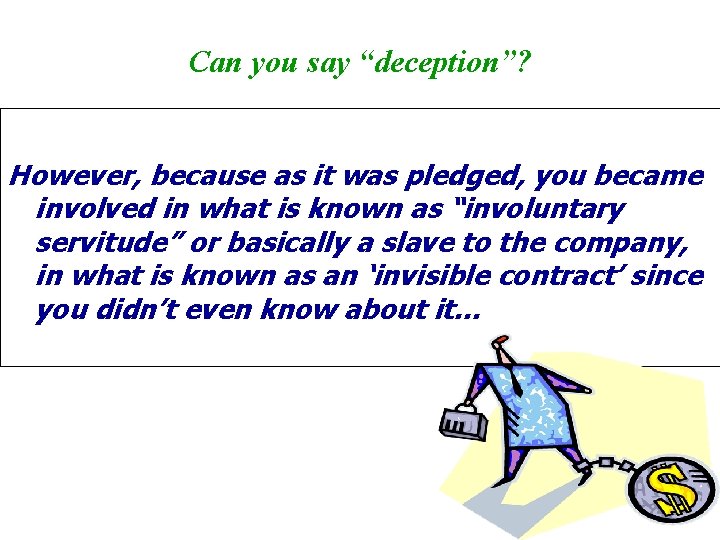 Can you say “deception”? However, because as it was pledged, you became involved in