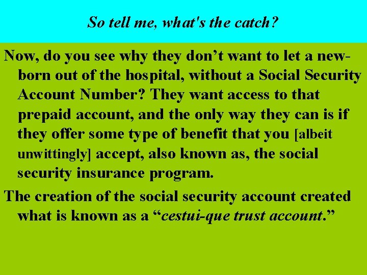 So tell me, what's the catch? Now, do you see why they don’t want