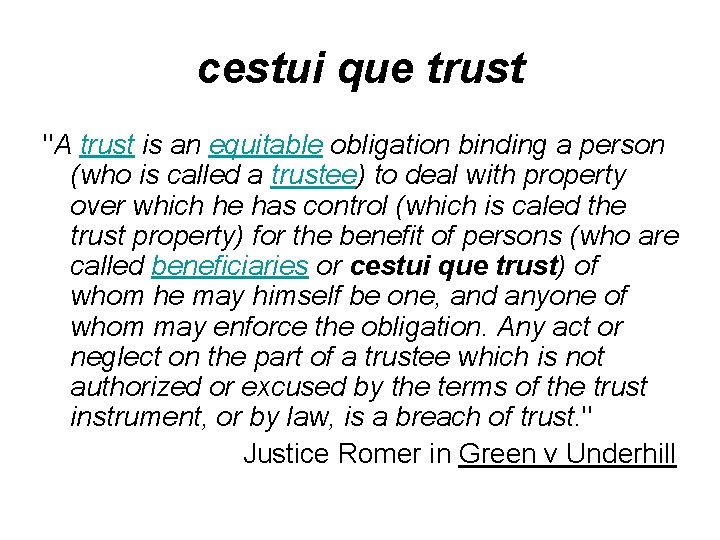 cestui que trust "A trust is an equitable obligation binding a person (who is