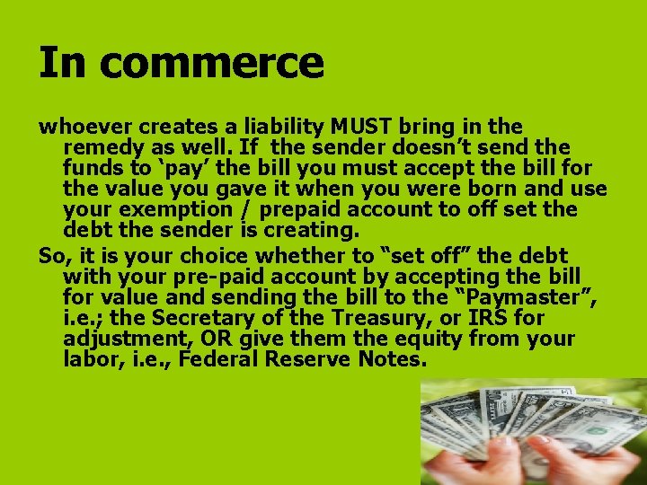 In commerce whoever creates a liability MUST bring in the remedy as well. If