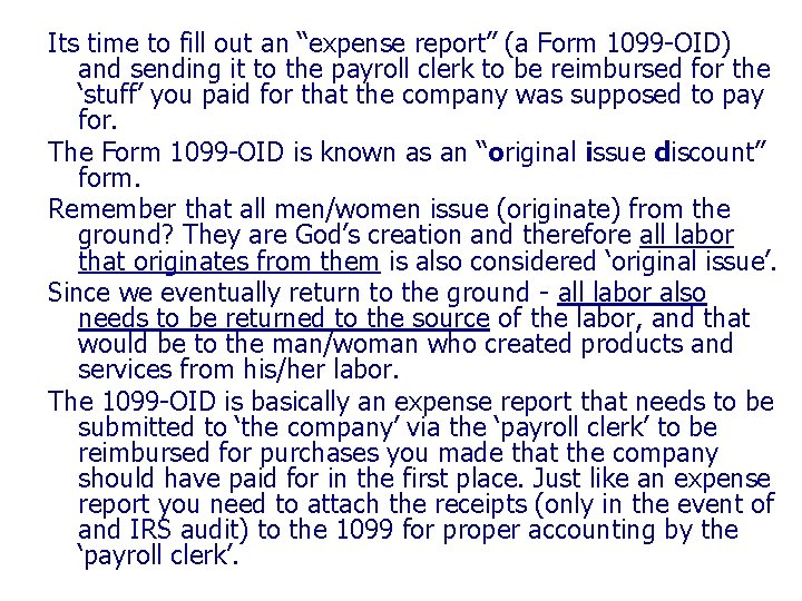 Its time to fill out an “expense report” (a Form 1099 -OID) and sending