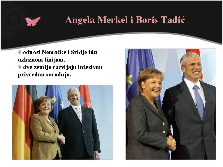 Angela Merkel i Boris Tadić ♦ odnosi Nemačke i Srbije idu uzlaznom linijom. ♦