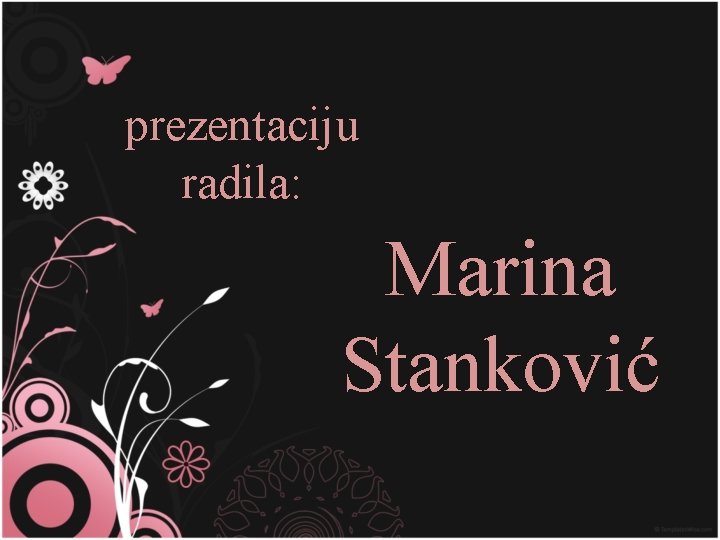 prezentaciju radila: Marina Stanković 