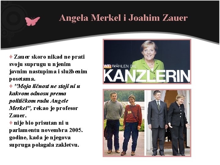 Angela Merkel i Joahim Zauer ♦ Zauer skoro nikad ne prati svoju suprugu u