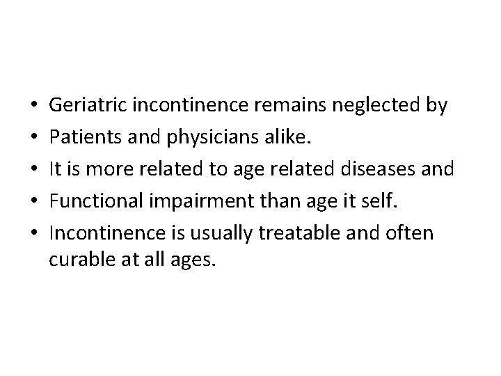  • • • Geriatric incontinence remains neglected by Patients and physicians alike. It