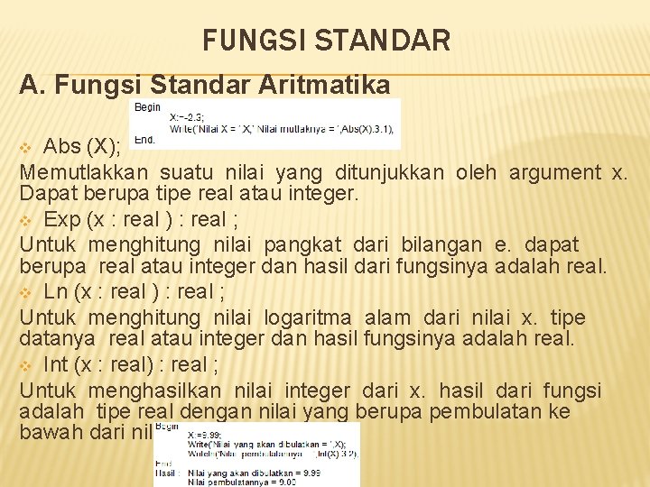 FUNGSI STANDAR A. Fungsi Standar Aritmatika Abs (X); Memutlakkan suatu nilai yang ditunjukkan oleh