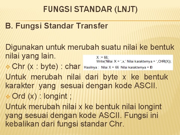 FUNGSI STANDAR (LNJT) B. Fungsi Standar Transfer Digunakan untuk merubah suatu nilai ke bentuk
