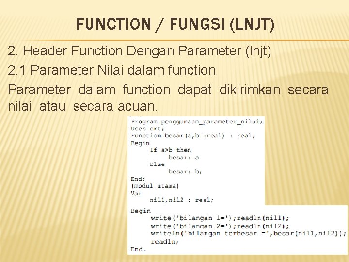 FUNCTION / FUNGSI (LNJT) 2. Header Function Dengan Parameter (lnjt) 2. 1 Parameter Nilai