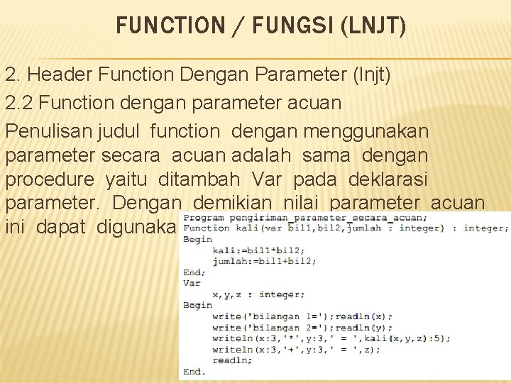 FUNCTION / FUNGSI (LNJT) 2. Header Function Dengan Parameter (lnjt) 2. 2 Function dengan