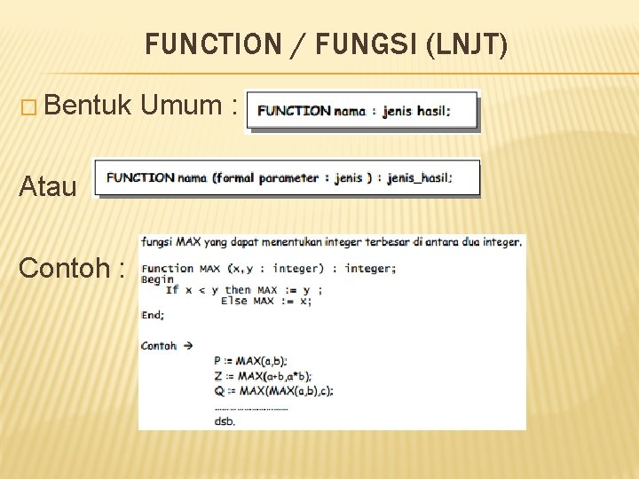 FUNCTION / FUNGSI (LNJT) � Bentuk Atau Contoh : Umum : 