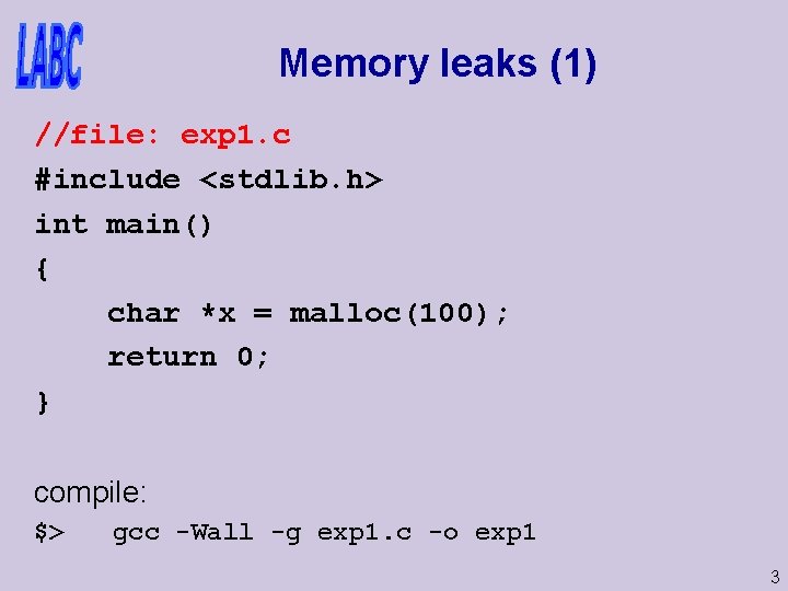 Memory leaks (1) //file: exp 1. c #include <stdlib. h> int main() { char