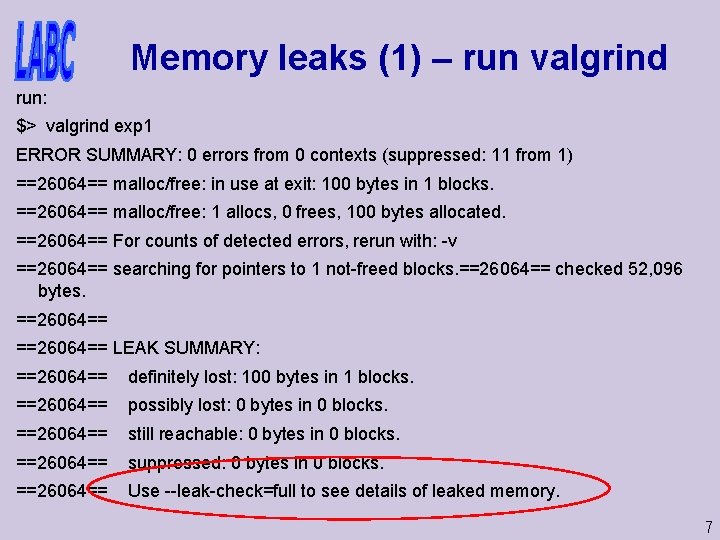 Memory leaks (1) – run valgrind run: $> valgrind exp 1 ERROR SUMMARY: 0