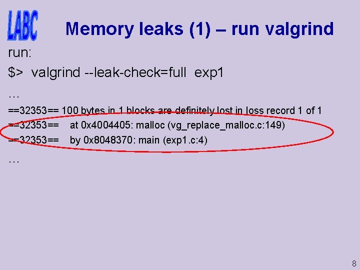 Memory leaks (1) – run valgrind run: $> valgrind --leak-check=full exp 1 … ==32353==