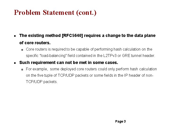 Problem Statement (cont. ) n The existing method [RFC 5640] requires a change to