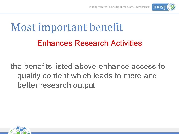 Most important benefit Enhances Research Activities the benefits listed above enhance access to quality