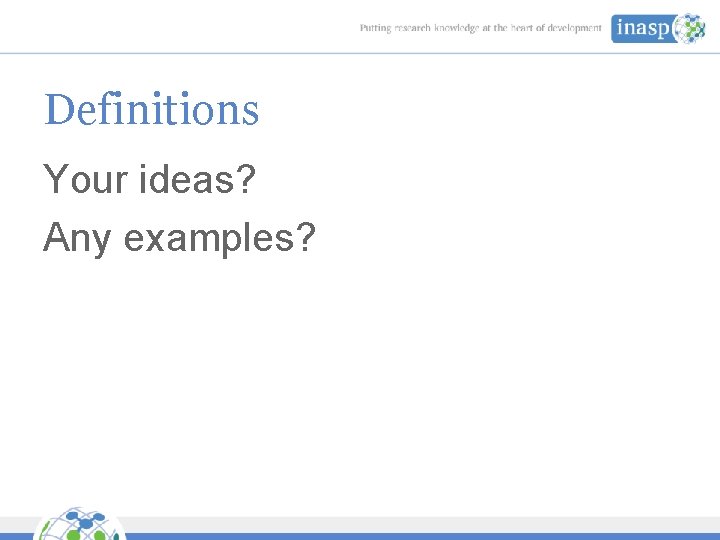 Definitions Your ideas? Any examples? 
