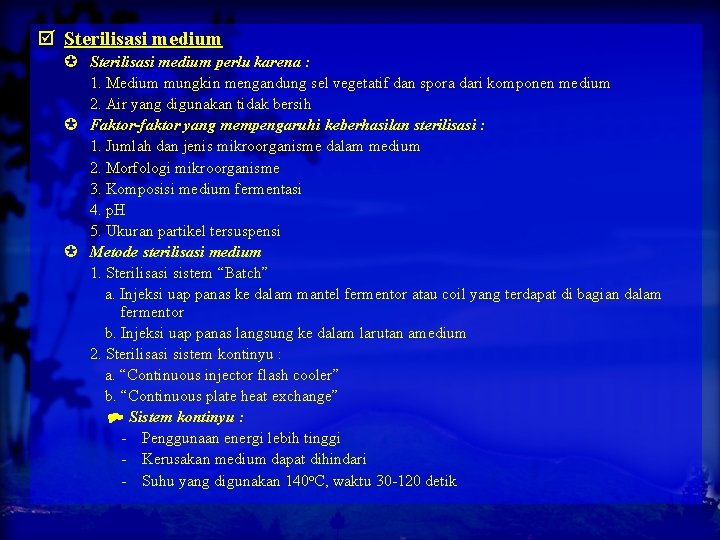  Sterilisasi medium perlu karena : 1. Medium mungkin mengandung sel vegetatif dan spora