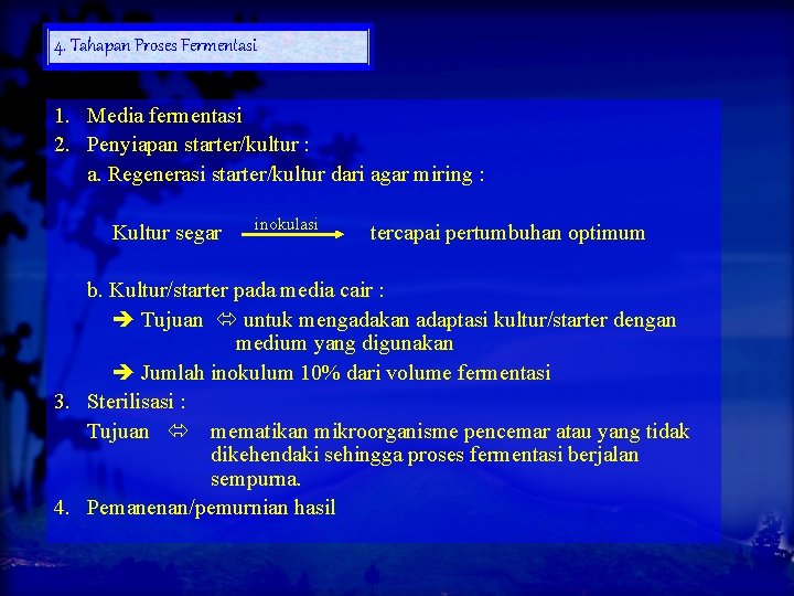 4. Tahapan Proses Fermentasi 1. Media fermentasi 2. Penyiapan starter/kultur : a. Regenerasi starter/kultur