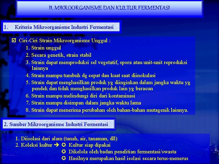 II. MIKROORGANISME DAN KULTUR FERMENTASI 1. Kriteria Mikroorganisme Industri Fermentasi Ciri-Ciri Strain Mikroorganisme Unggul