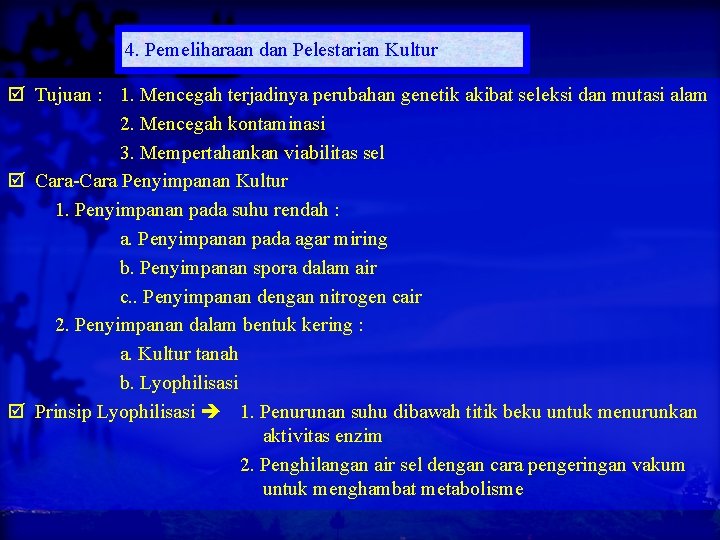 4. Pemeliharaan dan Pelestarian Kultur Tujuan : 1. Mencegah terjadinya perubahan genetik akibat seleksi