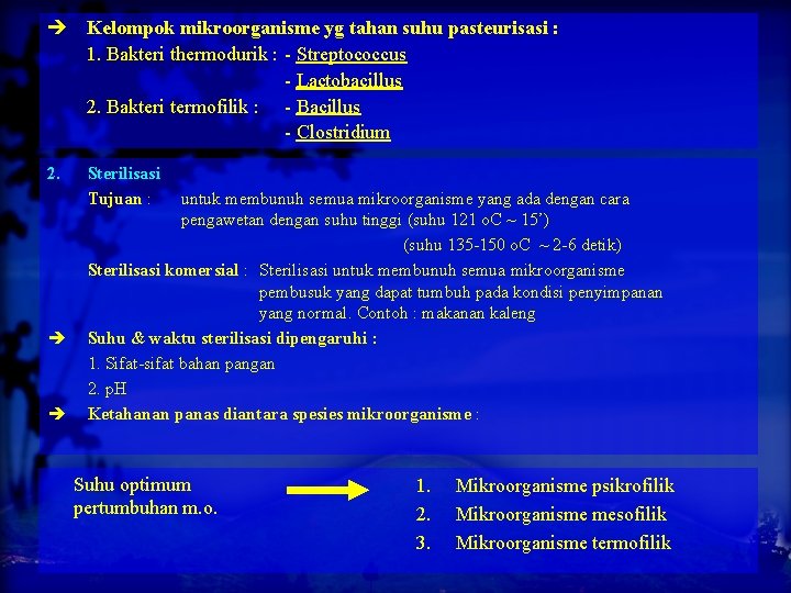  Kelompok mikroorganisme yg tahan suhu pasteurisasi : 1. Bakteri thermodurik : - Streptococcus