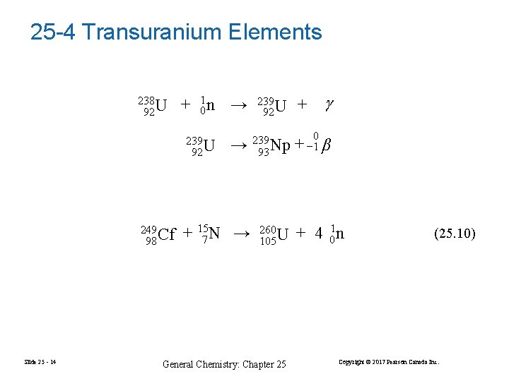 25 -4 Transuranium Elements 238 92 U + 01 n → → 239 93