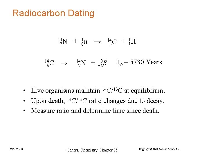 Radiocarbon Dating 14 7 N 14 6 C → + 01 n → 14