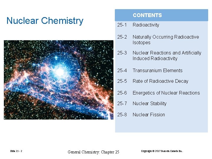 Nuclear Chemistry Slide 25 - 2 CONTENTS 25 -1 Radioactivity 25 -2 Naturally Occurring