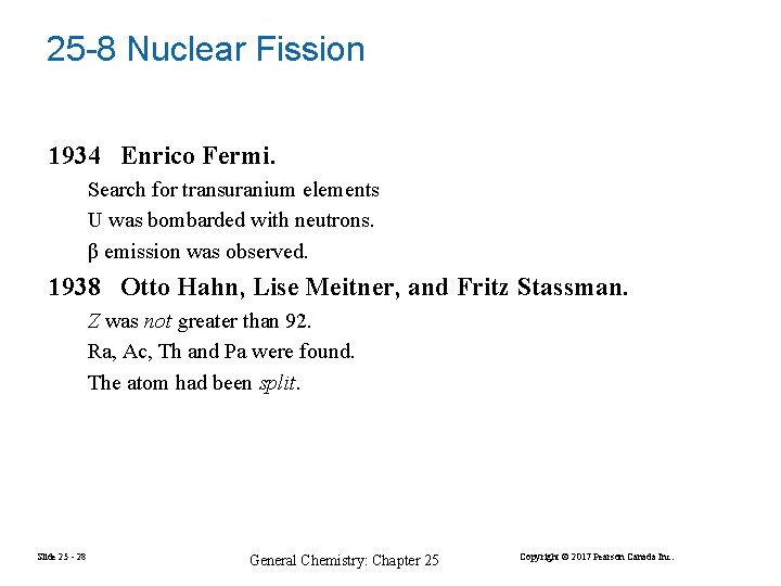 25 -8 Nuclear Fission 1934 Enrico Fermi. Search for transuranium elements U was bombarded