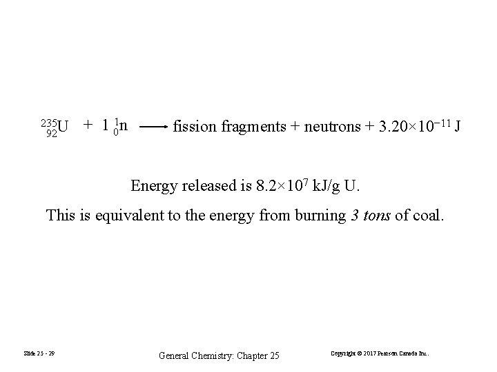 235 U 92 + 1 01 n fission fragments + neutrons + 3. 20×