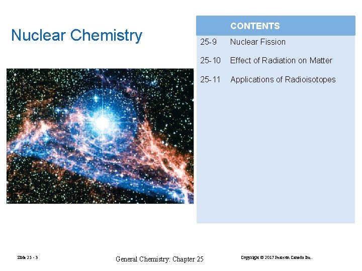 Nuclear Chemistry Slide 25 - 3 CONTENTS 25 -9 Nuclear Fission 25 -10 Effect