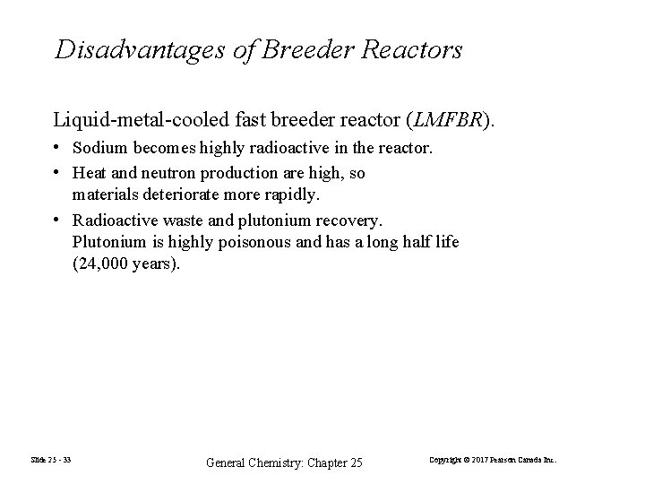 Disadvantages of Breeder Reactors Liquid-metal-cooled fast breeder reactor (LMFBR). • Sodium becomes highly radioactive