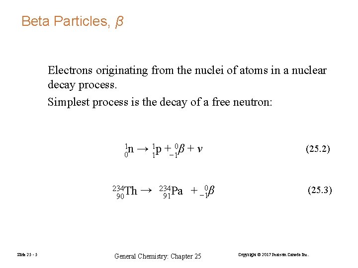Beta Particles, β Electrons originating from the nuclei of atoms in a nuclear decay