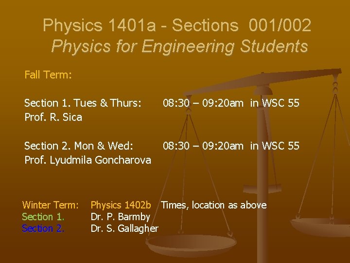 Physics 1401 a - Sections 001/002 Physics for Engineering Students Fall Term: Section 1.