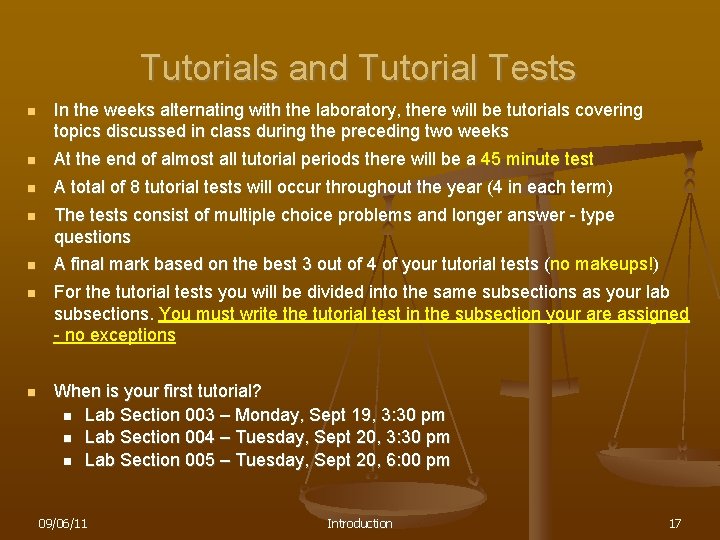 Tutorials and Tutorial Tests n In the weeks alternating with the laboratory, there will