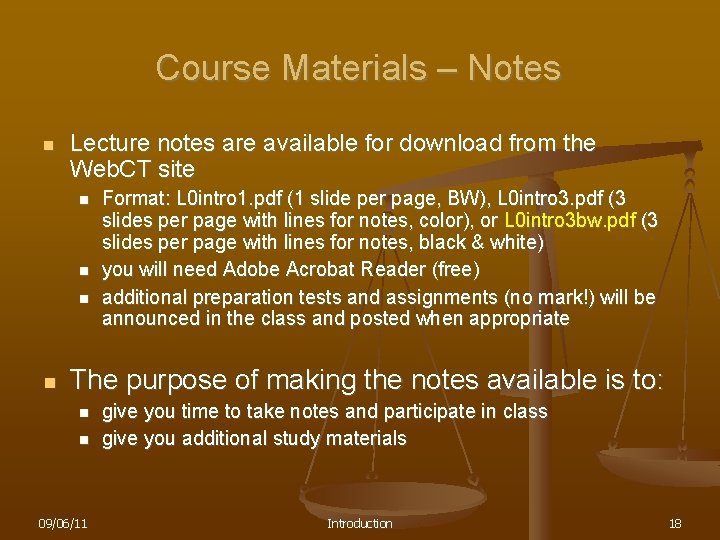 Course Materials – Notes n Lecture notes are available for download from the Web.