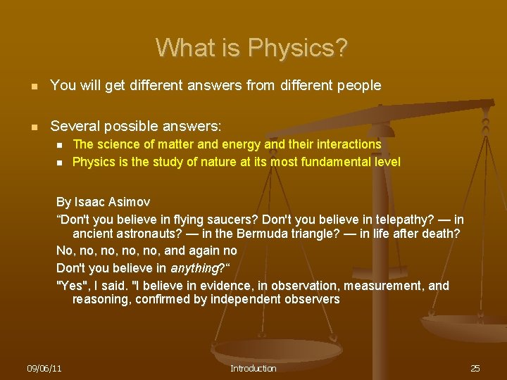 What is Physics? n You will get different answers from different people n Several