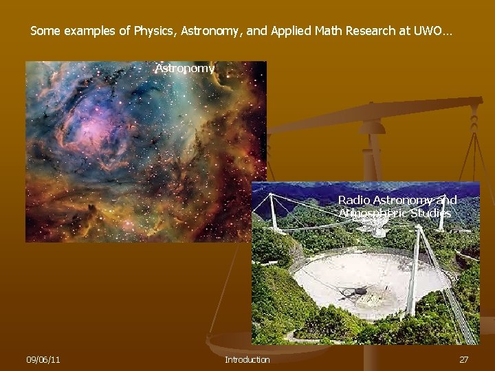 Some examples of Physics, Astronomy, and Applied Math Research at UWO… Astronomy Radio Astronomy