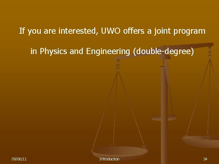 If you are interested, UWO offers a joint program in Physics and Engineering (double-degree)