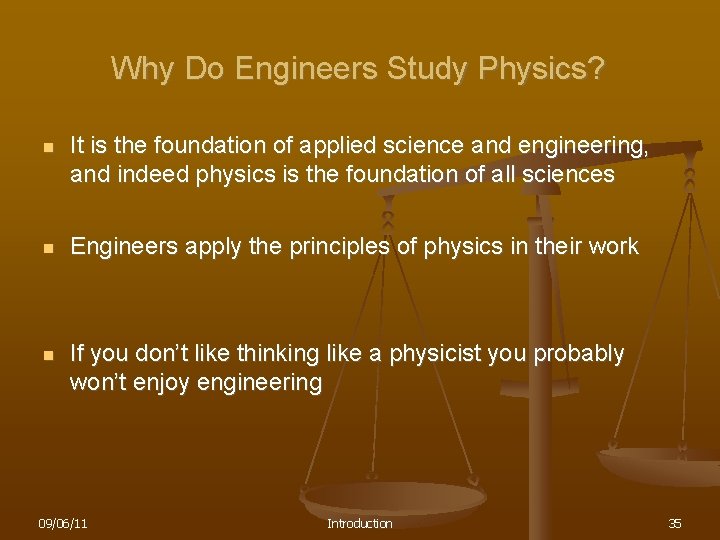 Why Do Engineers Study Physics? n It is the foundation of applied science and