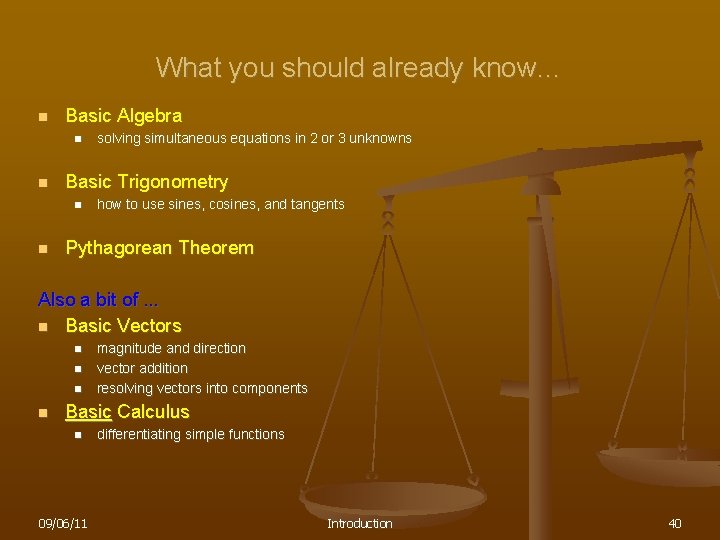 What you should already know. . . n Basic Algebra n n Basic Trigonometry