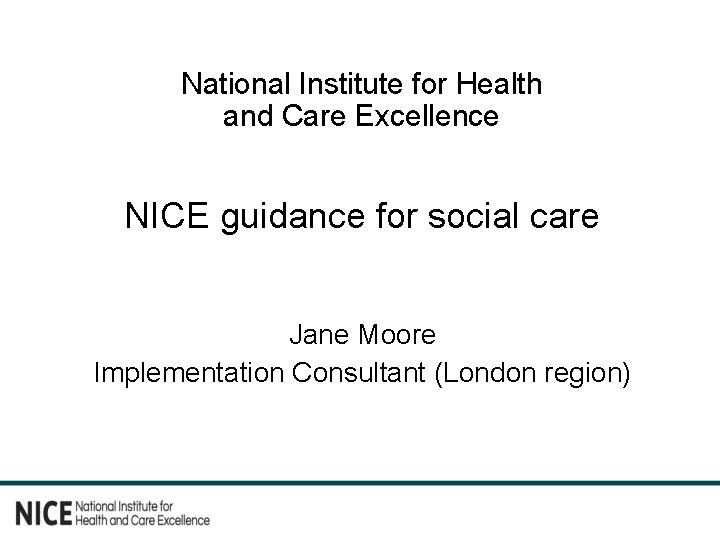 National Institute for Health and Care Excellence NICE guidance for social care Jane Moore