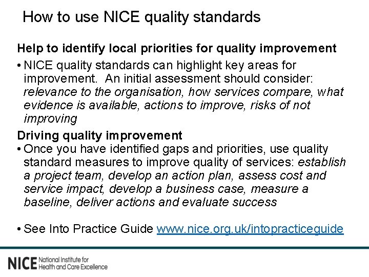 How to use NICE quality standards Help to identify local priorities for quality improvement