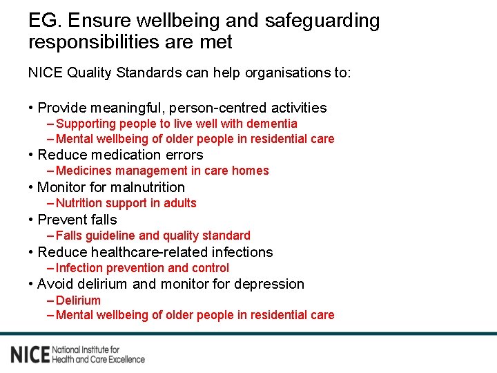EG. Ensure wellbeing and safeguarding responsibilities are met NICE Quality Standards can help organisations